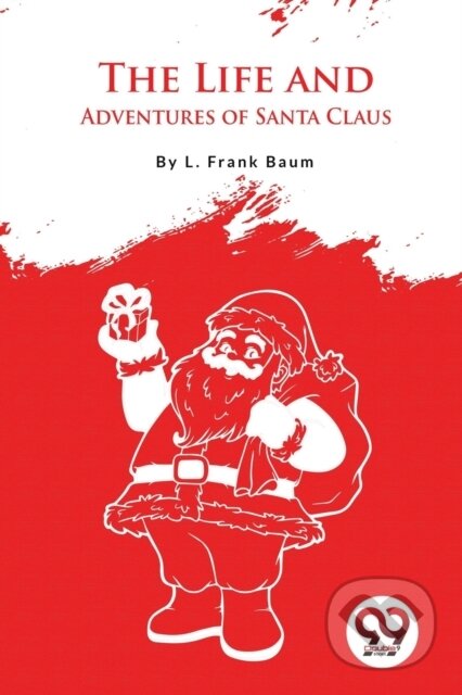 Kniha: The Life and Adventures of Santa Claus (L. Frank Baum). Double 9 Books LLP, 2023 Kniha: The Life and Adventures of Santa Claus (L. Frank Baum). Double 9 Books LLP, 2023