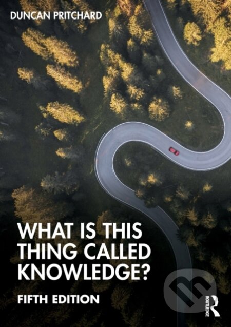 Kniha: What is this thing called Knowledge? (Duncan Pritchard). Routledge, 2023 Kniha: What is this thing called Knowledge? (Duncan Pritchard). Routledge, 2023