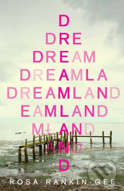 Kniha: Dreamland (Rosa Rankin-Gee). Scribner, 2021 Kniha: Dreamland (Rosa Rankin-Gee). Scribner, 2021