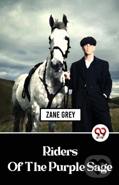 Kniha: Riders of the Purple Sage (Zane Grey). Double 9 Books LLP, 2023 Kniha: Riders of the Purple Sage (Zane Grey). Double 9 Books LLP, 2023