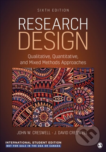 Kniha: Research Design - International Student Edition (J. David Creswell a John W. Creswell). Sage Publications, 2023 Kniha: Research Design - International Student Edition (J. David Creswell a John W. Creswell). Sage Publications, 2023