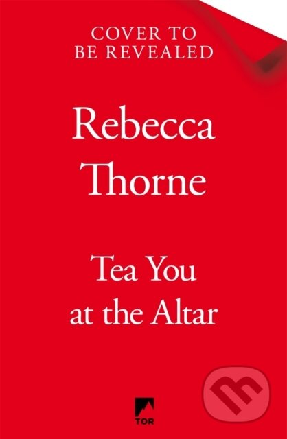 Kniha: Tea You at the Altar (Rebecca Thorne). Tor, 2025 Kniha: Tea You at the Altar (Rebecca Thorne). Tor, 2025