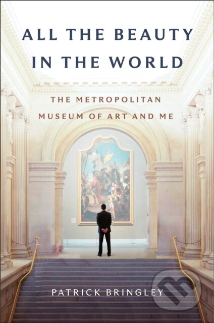Kniha: All the Beauty in the World (Patrick Bringley). Simon & Schuster, 2023 Kniha: All the Beauty in the World (Patrick Bringley). Simon & Schuster, 2023
