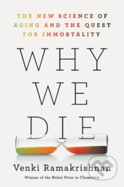 Kniha: Why We Die (Venki Ramakrishnan). William Morrow, 2024 Kniha: Why We Die (Venki Ramakrishnan). William Morrow, 2024