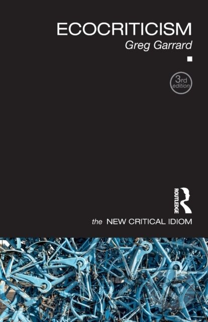 Kniha: Ecocriticism (Greg Garrard). Routledge, 2023 Kniha: Ecocriticism (Greg Garrard). Routledge, 2023