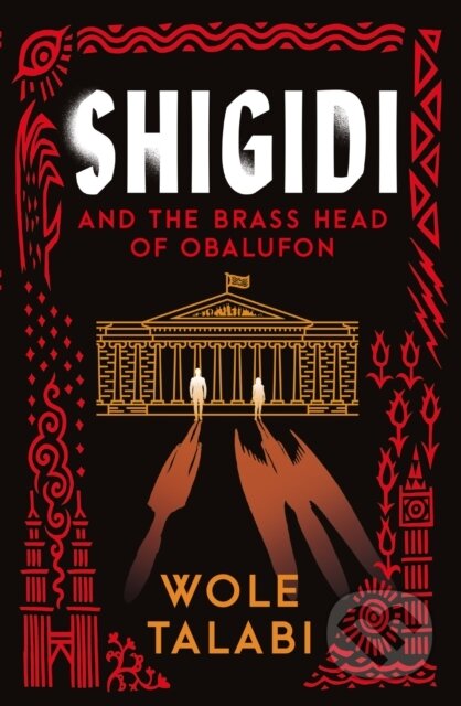 Kniha: Shigidi and the Brass Head of Obalufon (Wole Talabi). Gollancz, 2024 Kniha: Shigidi and the Brass Head of Obalufon (Wole Talabi). Gollancz, 2024