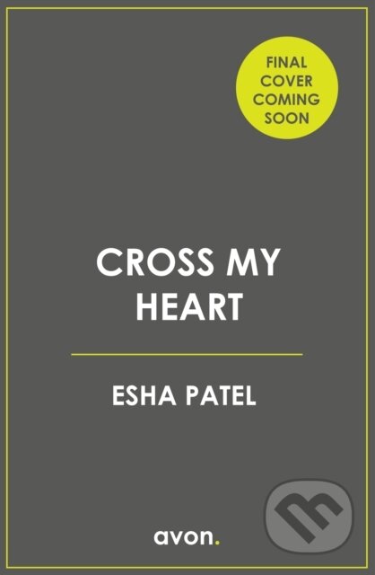 Kniha: Cross My Heart (Esha Patel). Avon, 2025 Kniha: Cross My Heart (Esha Patel). Avon, 2025