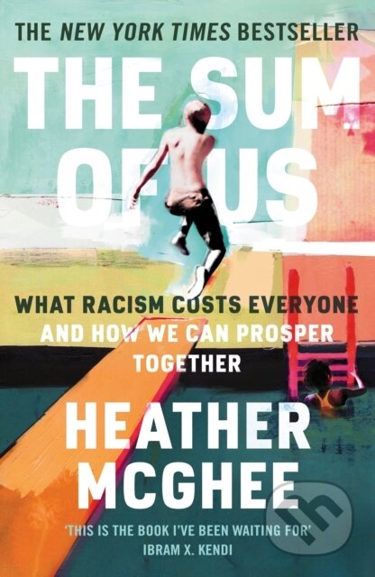 Kniha: The Sum of Us (Heather Mcghee). Profile Books, 2022 Kniha: The Sum of Us (Heather Mcghee). Profile Books, 2022