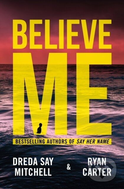 Kniha: Believe Me (Dreda Say Mitchell a Ryan Carter). Thomas & Mercer, 2023 Kniha: Believe Me (Dreda Say Mitchell a Ryan Carter). Thomas & Mercer, 2023
