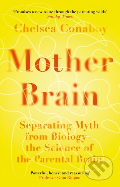 Kniha: Mother Brain (Chelsea Conaboy). Weidenfeld and Nicolson, 2024 Kniha: Mother Brain (Chelsea Conaboy). Weidenfeld and Nicolson, 2024