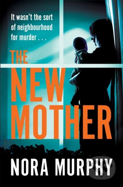 Kniha: The New Mother (Nora Murphy). MacMillan, 2023 Kniha: The New Mother (Nora Murphy). MacMillan, 2023