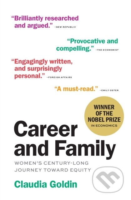 Kniha: Career and Family (Claudia Goldin). Princeton University Press, 2023 Kniha: Career and Family (Claudia Goldin). Princeton University Press, 2023