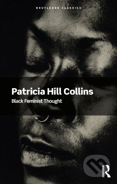 Kniha: Black Feminist Thought (Patricia Hill Collins). Routledge, 2026 Kniha: Black Feminist Thought (Patricia Hill Collins). Routledge, 2026