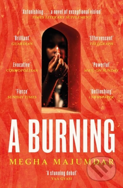 Kniha: A Burning (Megha Majumdar). Scribner, 2022 Kniha: A Burning (Megha Majumdar). Scribner, 2022