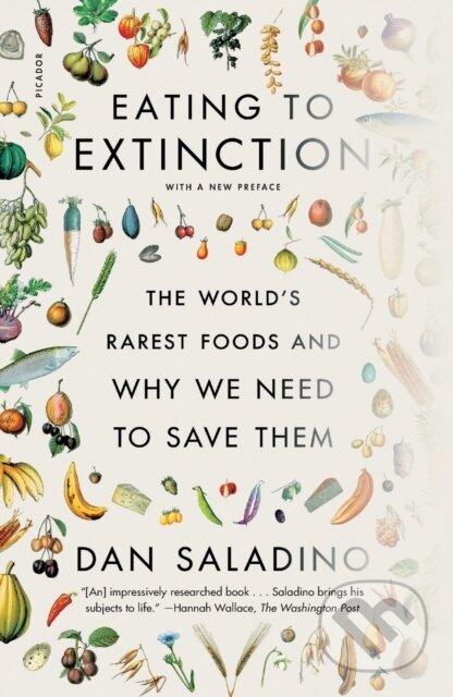 Kniha: Eating to Extinction (Dan Saladino). Picador, 2023 Kniha: Eating to Extinction (Dan Saladino). Picador, 2023