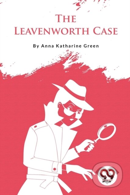 Kniha: The Leavenworth Case (Anna Katharine Green). Double 9 Books LLP, 2023 Kniha: The Leavenworth Case (Anna Katharine Green). Double 9 Books LLP, 2023