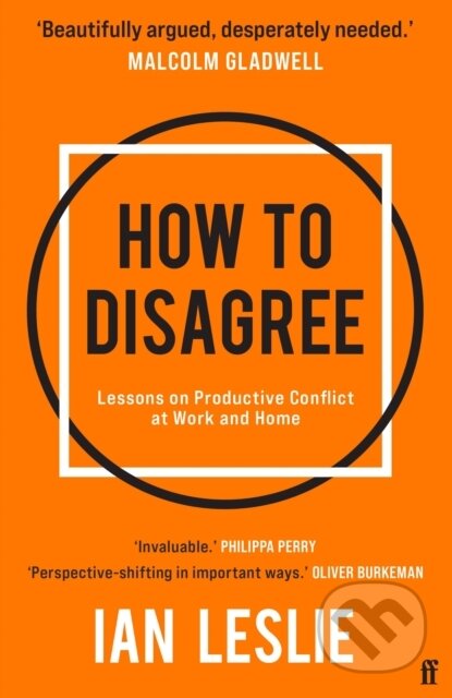 Kniha: How to Disagree (Ian Leslie). Faber and Faber, 2022 Kniha: How to Disagree (Ian Leslie). Faber and Faber, 2022