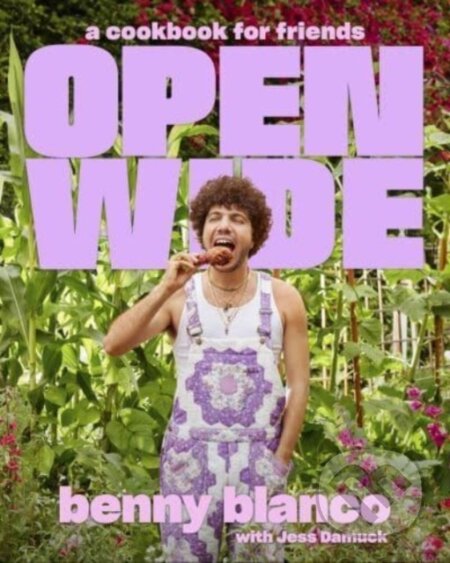Kniha: Open Wide (benny blanco a Jess Damuck). , 2024 Kniha: Open Wide (benny blanco a Jess Damuck). , 2024