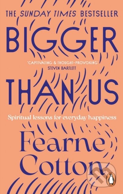 Kniha: Bigger Than Us (Fearne Cotton). Ebury Publishing, 2022 Kniha: Bigger Than Us (Fearne Cotton). Ebury Publishing, 2022