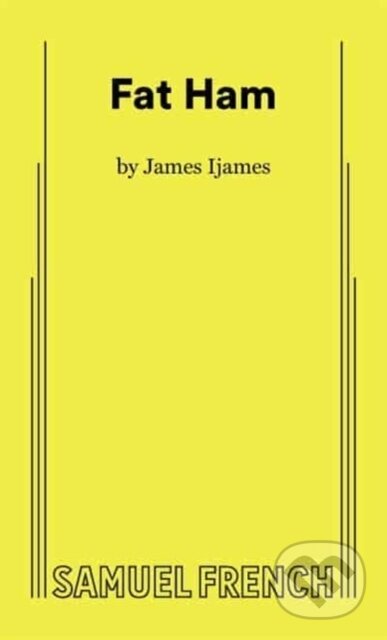Kniha: Fat Ham (James Ijames). Samuel French, 2023 Kniha: Fat Ham (James Ijames). Samuel French, 2023