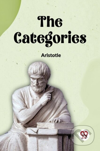 Kniha: The Categories (Aristotle). Double 9 Books LLP, 2023 Kniha: The Categories (Aristotle). Double 9 Books LLP, 2023