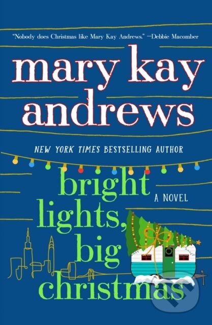 Kniha: Bright Lights, Big Christmas (Mary Kay Andrews). St. Martins Griffin, 2024 Kniha: Bright Lights, Big Christmas (Mary Kay Andrews). St. Martins Griffin, 2024