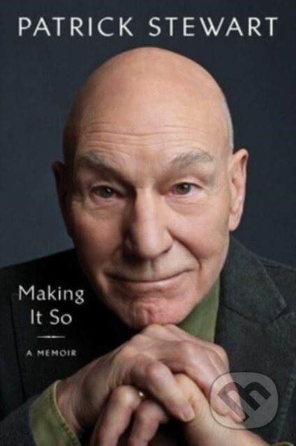 Kniha: Making It So (Patrick Stewart). Gallery Books, 2023 Kniha: Making It So (Patrick Stewart). Gallery Books, 2023