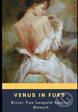 Kniha: Venus in Furs (Leopold Sacher-Masoch). Mint Editions, 2021 Kniha: Venus in Furs (Leopold Sacher-Masoch). Mint Editions, 2021