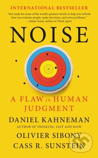 Kniha: Noise (Cass R. Sunstein, Olivier Sibony a Daniel Kahneman). Little, Brown, 2022 Kniha: Noise (Cass R. Sunstein, Olivier Sibony a Daniel Kahneman). Little, Brown, 2022