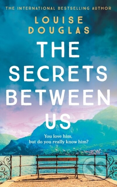 Kniha: The Secrets Between Us (Louise Douglas). Boldwood Books, 2022 Kniha: The Secrets Between Us (Louise Douglas). Boldwood Books, 2022