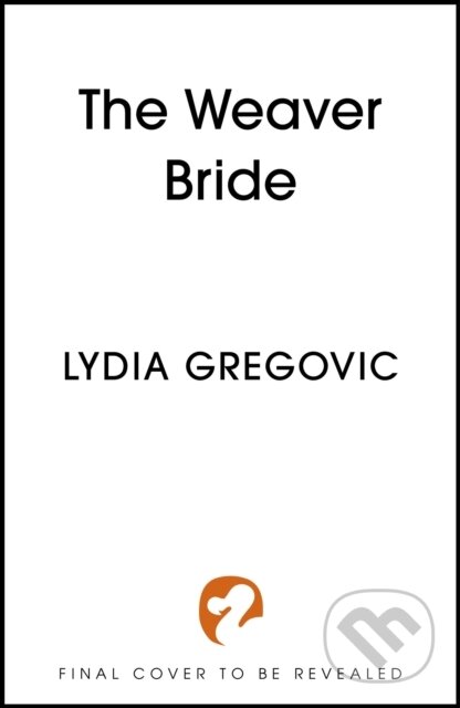 Kniha: The Weaver Bride (Lydia Gregovic). Hodderscape, 2025 Kniha: The Weaver Bride (Lydia Gregovic). Hodderscape, 2025