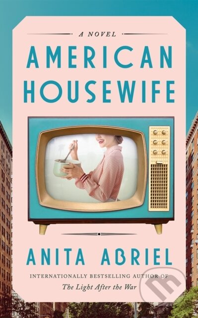 Kniha: American Housewife (Anita Abriel). Lake Union Publishing, 2025 Kniha: American Housewife (Anita Abriel). Lake Union Publishing, 2025