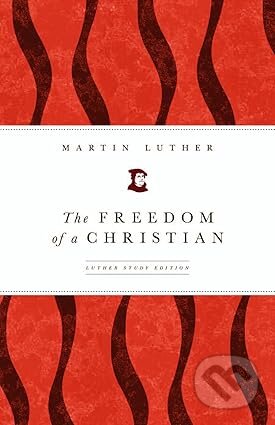 Kniha: The Freedom of a Christian (Martin Luther a Mark D. Tranvik). Forpress, 2026 Kniha: The Freedom of a Christian (Martin Luther a Mark D. Tranvik). Forpress, 2026