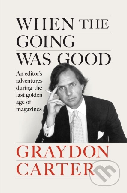 Kniha: When the Going Was Good (Graydon Carter). Grove Press, 2025 Kniha: When the Going Was Good (Graydon Carter). Grove Press, 2025