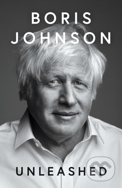 Kniha: Unleashed (Boris Johnson). William Collins, 2024 Kniha: Unleashed (Boris Johnson). William Collins, 2024