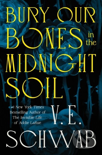 Kniha: Bury Our Bones in the Midnight Soil (V. E. Schwab). Tor Books, 2025 Kniha: Bury Our Bones in the Midnight Soil (V. E. Schwab). Tor Books, 2025