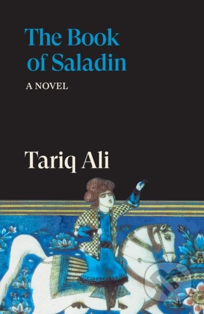 Kniha: The Book of Saladin (Tariq Ali). Verso, 2026 Kniha: The Book of Saladin (Tariq Ali). Verso, 2026