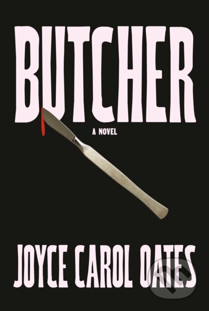 Kniha: Butcher (Joyce Carol Oates). Alfred A. Knopf, 2024 Kniha: Butcher (Joyce Carol Oates). Alfred A. Knopf, 2024