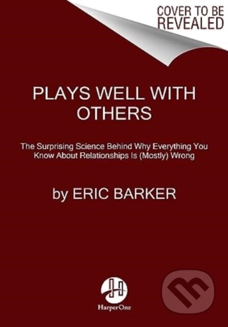 Kniha: Plays Well with Others (Barker Eric). HarperOne, 2025 Kniha: Plays Well with Others (Barker Eric). HarperOne, 2025