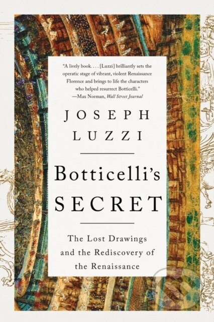 Kniha: Botticelli's Secret (Joseph Luzzi). WW Norton & Co, 2023 Kniha: Botticelli's Secret (Joseph Luzzi). WW Norton & Co, 2023