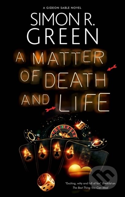 Kniha: A Matter of Death and Life (Simon R. Green). Severn House, 2023 Kniha: A Matter of Death and Life (Simon R. Green). Severn House, 2023