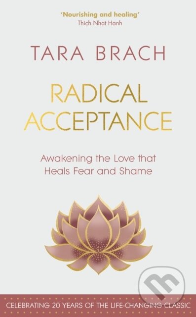 Kniha: Radical Acceptance (Tara Brach). Rider & Co, 2023 Kniha: Radical Acceptance (Tara Brach). Rider & Co, 2023