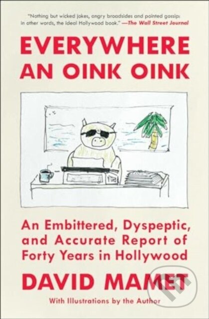 Kniha: Everywhere an Oink Oink (David Mamet). Simon & Schuster, 2025 Kniha: Everywhere an Oink Oink (David Mamet). Simon & Schuster, 2025