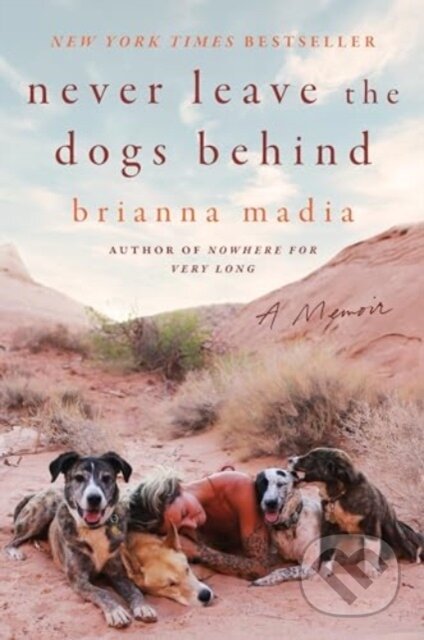 Kniha: Never Leave the Dogs Behind (Madia Brianna). HarperOne, 2025 Kniha: Never Leave the Dogs Behind (Madia Brianna). HarperOne, 2025