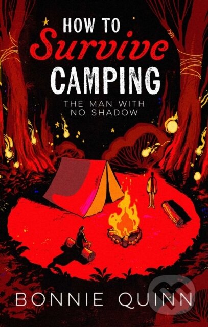 Kniha: How to Survive Camping: The Man with No Shadow (Bonnie Quinn). Simon & Schuster UK, 2025 Kniha: How to Survive Camping: The Man with No Shadow (Bonnie Quinn). Simon & Schuster UK, 2025