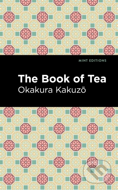 Kniha: The Book of Tea (Okakura Kakuzo). , 2021 Kniha: The Book of Tea (Okakura Kakuzo). , 2021
