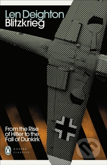 Kniha: Blitzkrieg (Len Deighton). Penguin Classics, 2021 Kniha: Blitzkrieg (Len Deighton). Penguin Classics, 2021