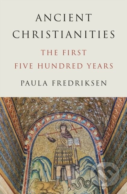 Kniha: Ancient Christianities (Paula Fredriksen). Princeton University Press, 2026 Kniha: Ancient Christianities (Paula Fredriksen). Princeton University Press, 2026
