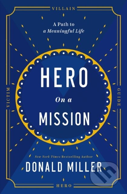 Kniha: Hero on a Mission (Donald Miller). HarperCollins, 2022 Kniha: Hero on a Mission (Donald Miller). HarperCollins, 2022