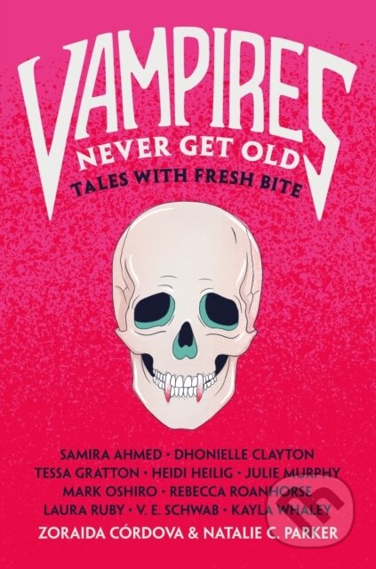 Kniha: Vampires Never Get Old (Natalie C. Parker a Zoraida Cordova). Square Fish, 2023 Kniha: Vampires Never Get Old (Natalie C. Parker a Zoraida Cordova). Square Fish, 2023
